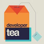 "Developer Tea"